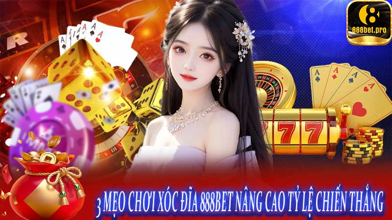 3 mẹo chơi xóc đĩa 888BET nâng cao tỷ lệ chiến thắng