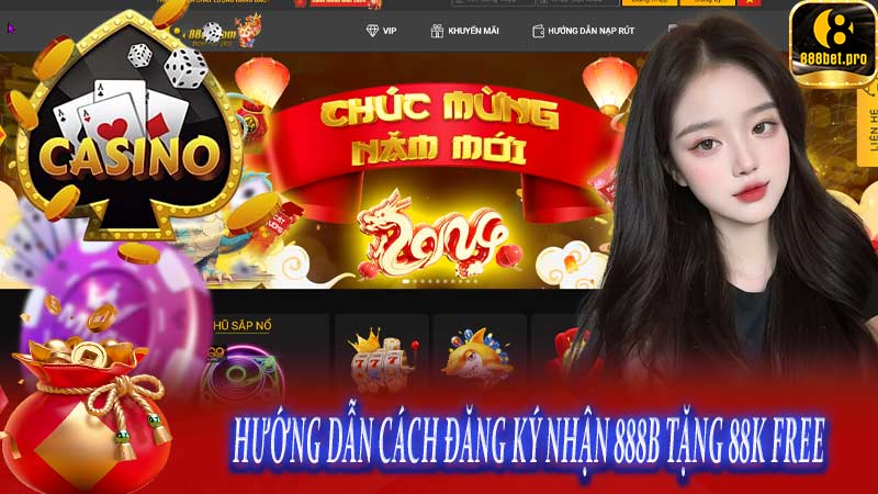 Hướng dẫn cách đăng ký nhận 888B tặng 88k free