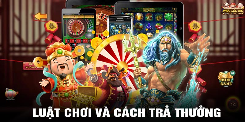 Luật chơi và cách trả thưởng dễ hiểu